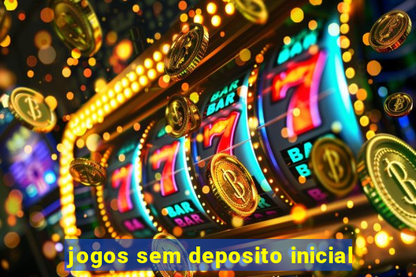 jogos sem deposito inicial